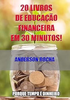 20 livros de educacao financeira em 30 min Rocha, Anderson